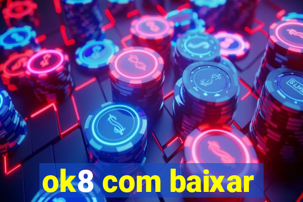 ok8 com baixar